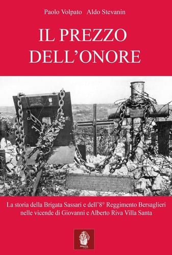 Il prezzo dell'onore. La storia della Brigata Sassari e dell'8° Reggimento Bersaglieri nelle vicende di Giovanni e Alberto Riva Villa Santa
