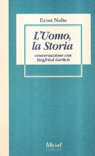 L'uomo, la storia. Conversazione con Ernst Nolke di Siegfried Gerlich