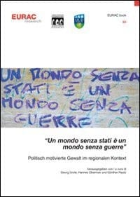"Un mondo senza stati è un mondo senza guerre" politisch motivierte Gewalt im regionalen Kontext