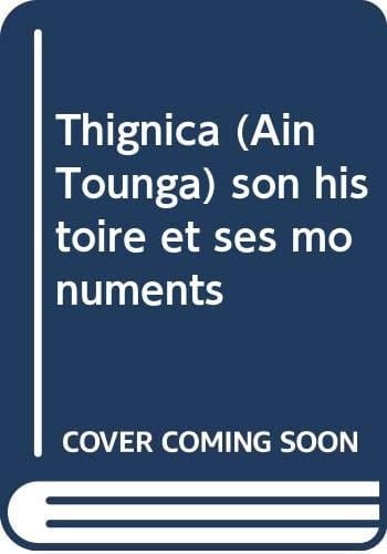 Thignica (Aïn Tounga) son histoire et ses monuments