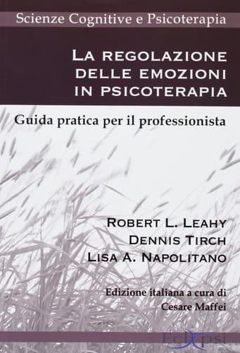 La regolazione delle emozioni in psicoterapia. Guida pratica per il professionista