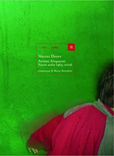 Arresti frequenti. Poesie scelte 1965-2006. Testo francese a fronte