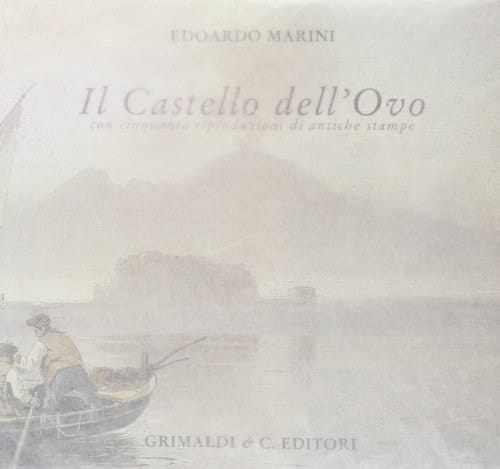 Il Castello dell'Ovo nella storia e nelle immagini