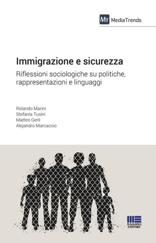 Immigrazione e sicurezza riflessioni sociologiche su politiche, rappresentazioni e linguaggi