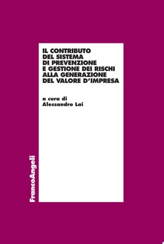 Il contributo del sistema di prevenzione e gestione dei rischi alla generazione del valore d’impresa