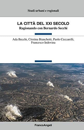 La città del XXI secolo ragionando con Bernardo Secchi