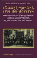 Oscuri martiri, eroi del dovere memoria e celebrazione del maestro elementare attraverso i necrologi pubblicati sulle riviste didattiche e magistrali nel primo secolo dell'Italia unita, 1861-1961