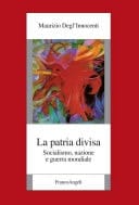La patria divisa. Socialismo, nazione e guerra mondiale Socialismo, nazione e guerra mondiale