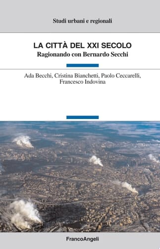 La città del XXI secolo. Ragionando con Bernardo Secchi