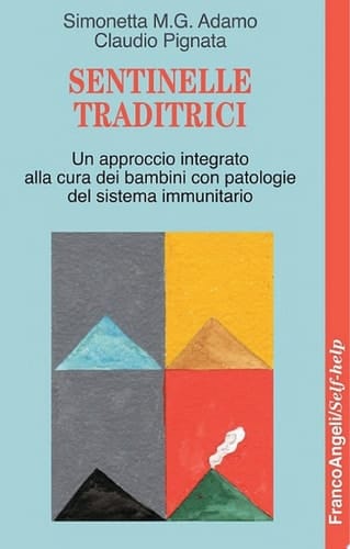 Sentinelle traditrici. Un approccio integrato alla cura dei bambini con patologie del sistema immunitario Un approccio integrato alla cura dei bambini con patologie del sistema immunitario
