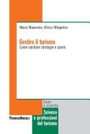 Gestire il turismo. Come valutare strategie e azioni Come valutare strategie e azioni