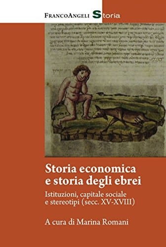 Storia economica e storia degli ebrei istituzioni, capitale sociale e stereotipi (secc. XV-XVIII)