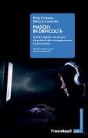 Maschi in difficoltà Perché il digitale crea sempre più problemi alla nuova generazione e come aiutarla
