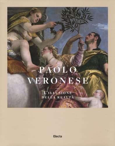 Paolo Veronese l'illusione della realtà