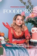 Foodporn. Il rapporto fra il cibo e i cinque sensi