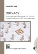 Privacy Guida alla lettura del Regolamento (UE) 2016/679 sulla protezione dei dati e del Codice Privacy italiano