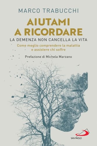 Aiutami a ricordare La demenza non cancella la vita. Come meglio comprendere la malattia e assistere chi soffre