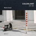 Mario Cresci. Colorland 1975-1983. Ediz. Inglese