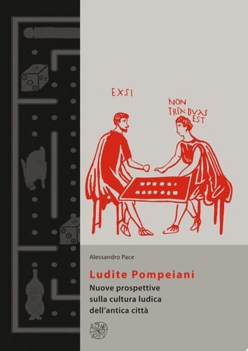 Ludite Pompeiani. Nuove prospettive sulla cultura ludica dell’antica città
