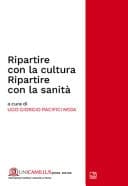 Ripartire con la cultura. Ripartire con la sanità. Rapporto CIRS 2021. Ediz. multilingue