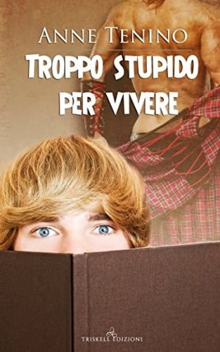 Troppo stupido per vivere (Italian Edition)