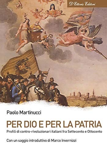 Per Dio e per la patria profili di contro-rivoluzionari italiani fra Settecento e Ottocento