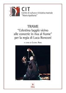 Trame “Celestina laggiù vicinoalle concerie in riva al fi ume” per la regia di Luca Ronconi (Italian Edition)