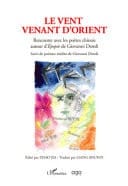 Le vent venant d'Orient. Rencontre avec les poètes chinois autour d'Épopée de Giovanni Dotoli suivi des poèmes inédits de Giovanni Dotoli
