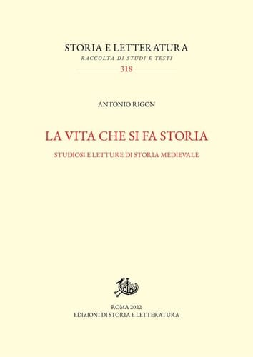 La vita che si fa storia studiosi e letture di storia medievale