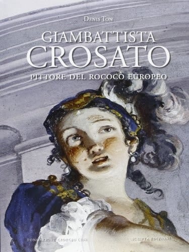 Giambattista Crosato pittore del rococò europeo