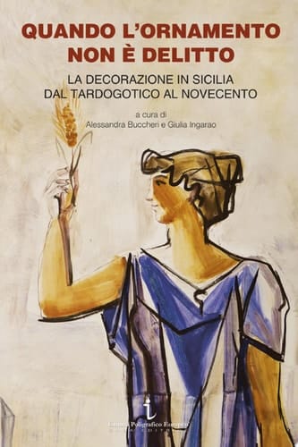 Quando l’ornamento non è delitto La decorazione in Sicilia dal tardogotico al Novecento