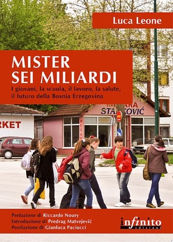 Mister sei miliardi I giovani, la scuola, il lavoro, la salute, il futuro della Bosnia Erzegovina