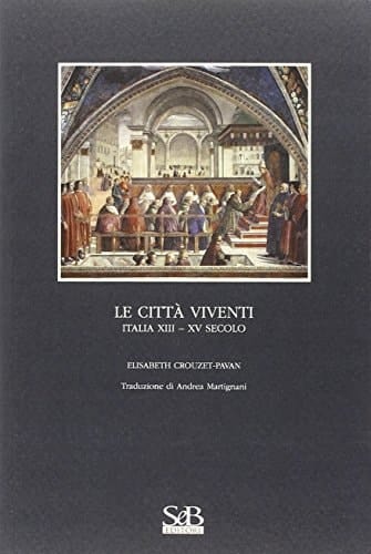 Le città viventi. Italia XIII-XV secolo