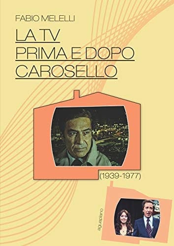 La tv prima e dopo Carosello (1939-1977)