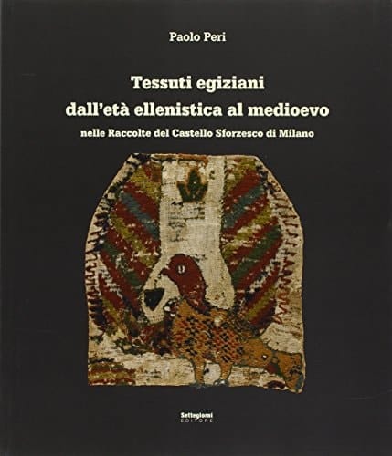 Tessuti egiziani dall'età ellenistica al medioevo nelle raccolte del Castello Sforzesco di Milano