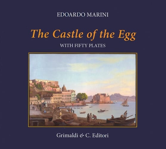 The Castle of the Egg (history and Images). With Fifty Plates. Ediz. a Colori