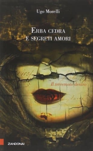 Erba cedra e segreti amori il terremoto dentro
