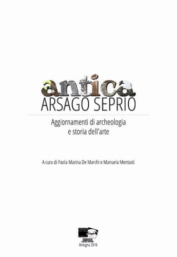 Antica Arsago Seprio aggiornamenti di archeologia e storia dell'arte