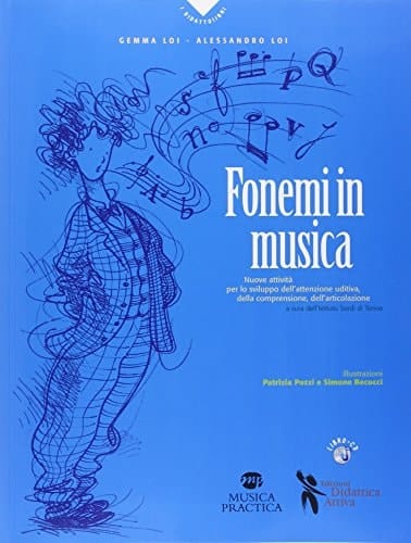Fonemi in musica. Nuove attività per lo sviluppo dell'attenzione uditiva, della comprensione e dell'articolazione. Con CD Audio