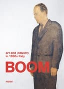 Boom. Art and Industry in 1960s Italy