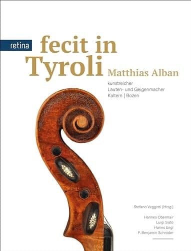 Fecit in Tyroli: Matthias Alban Kunstreicher Lauten- und Geigenmacher Kaltern | Bozen