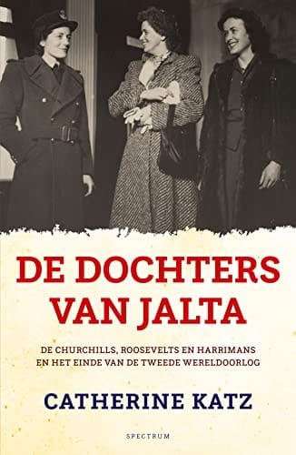De dochters van Jalta de Churchills, Roosevelts en Harrimans en het einde van de Tweede Wereldoorlog