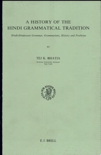A History of the Hindi Grammatical Tradition Hindi-Hindustani Grammar, Grammarrians, History and Problems