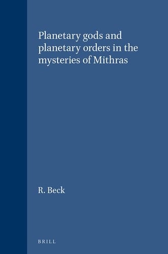 Planetary Gods and Planetary Orders in the Mysteries of Mithras