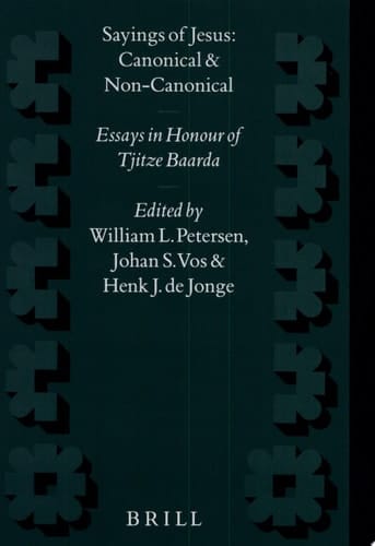 Sayings of Jesus Canonical and Non-Canonical : Essays in Honour of Tjitze Baarda