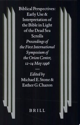 Biblical Perspectives: Early Use and Interpretation of the Bible in Light of the Dead Sea Scrolls Proceedings of the Firsth International Simposium of the Orion Center for the Study of the Dead Sea Scrolls and Associated Literature, 12-14 May, 1996