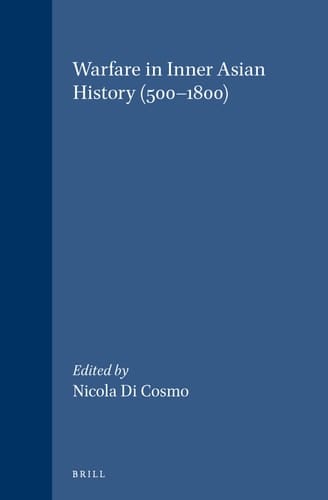 Warfare in Inner Asian History 500-1800: 500-1800 (Handbook of Oriental Studies/Handbuch Der Orientalistik)