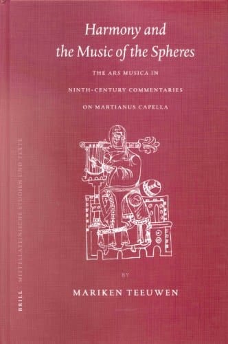 Harmony and the Music of the Spheres The Ars Musica in Ninth-century Commentaries on Martianus Capella
