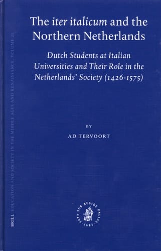 The "Iter Italicum" and the Northern Netherlands: Dutch Students at Italian Universities and Their Role in the Netherlands' Society (1426-1575) ... Society in the Middle Ages and Renaissance)