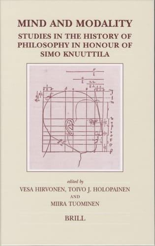 Mind And Modality: Studies in the History of Philosophy in Honour of Simo Knuuttila (Brill's Studies in Intellectual History)